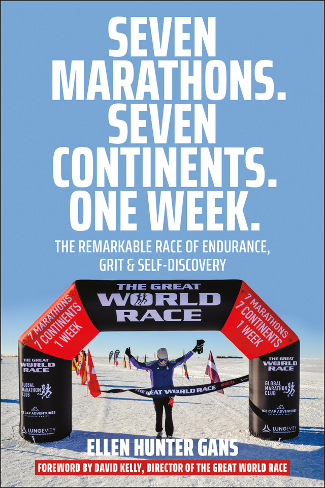 Seven Marathons. Seven Continents. One Week.: The Remarkable Race of Endurance, Grit & Self-Discovery book cover by Ellen Hunter Gans