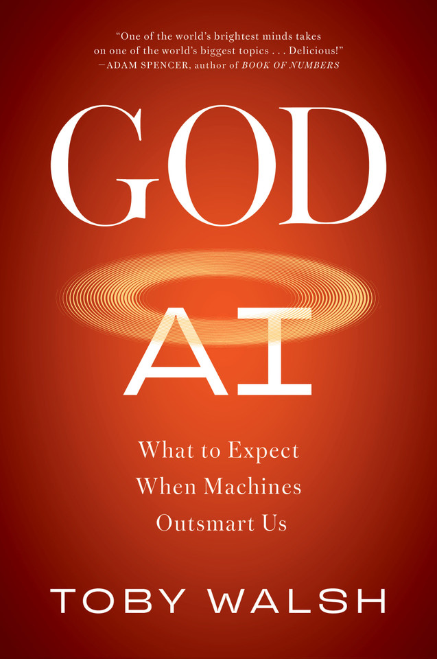 God AI: What to Expect When Machines Outsmart Us book cover by Toby Walsh
