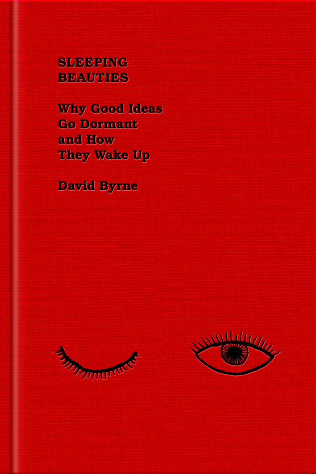 Sleeping Beauties: Why Good Ideas Go Dormant and How They Wake Up book cover by David Byrne