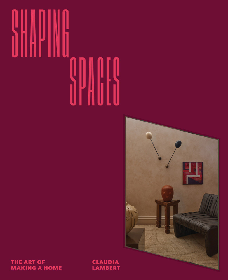 Shaping Spaces: The Art of Making a Home book cover by Claudia Lambert