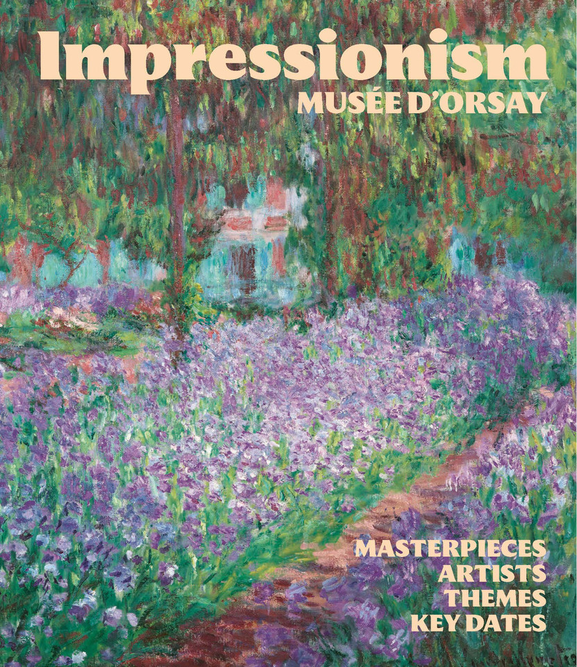 Impressionism: Masterpieces, Artists, Themes, Key Dates book cover by Musée d'Orsay