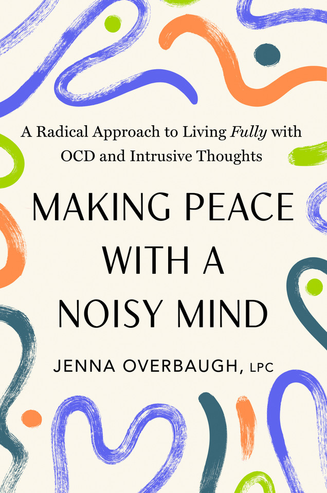 Making Peace with a Noisy Mind: A Radical Approach to Living Fully with OCD and Intrusive Thoughts book cover by Jenna Overbaugh, LPC