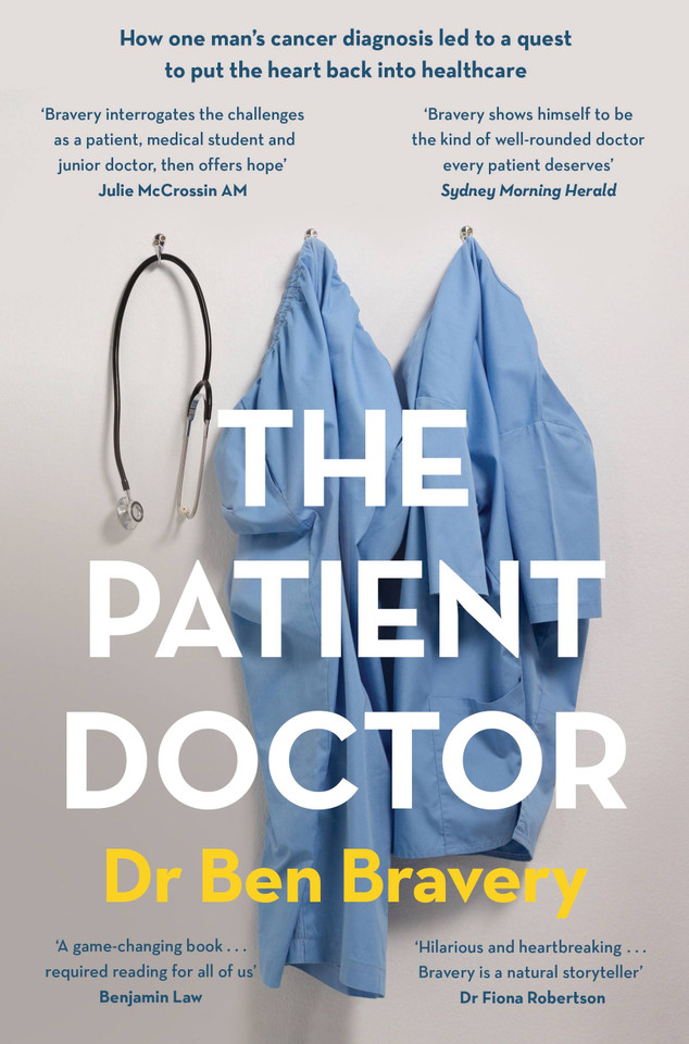 The Patient Doctor: How one man's cancer diagnosis led to a quest to put the heart back into healthcare book cover by Ben Bravery