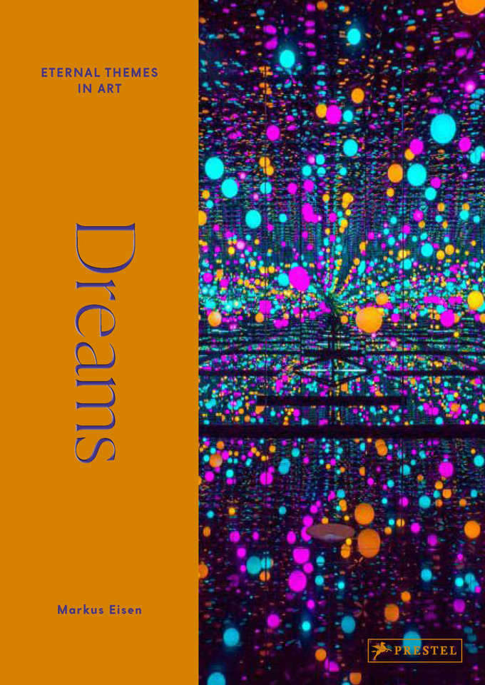 Dreams: From Giotto to Kusama. Eternal Themes in Art (Eternal Themes in Art) book cover by Markus Eisen