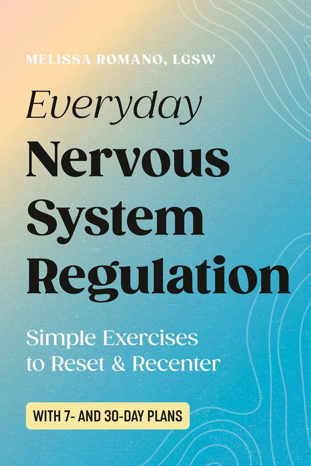 Everyday Nervous System Regulation: Simple Exercises to Reset & Recenter book cover by Melissa Romano, LGSW