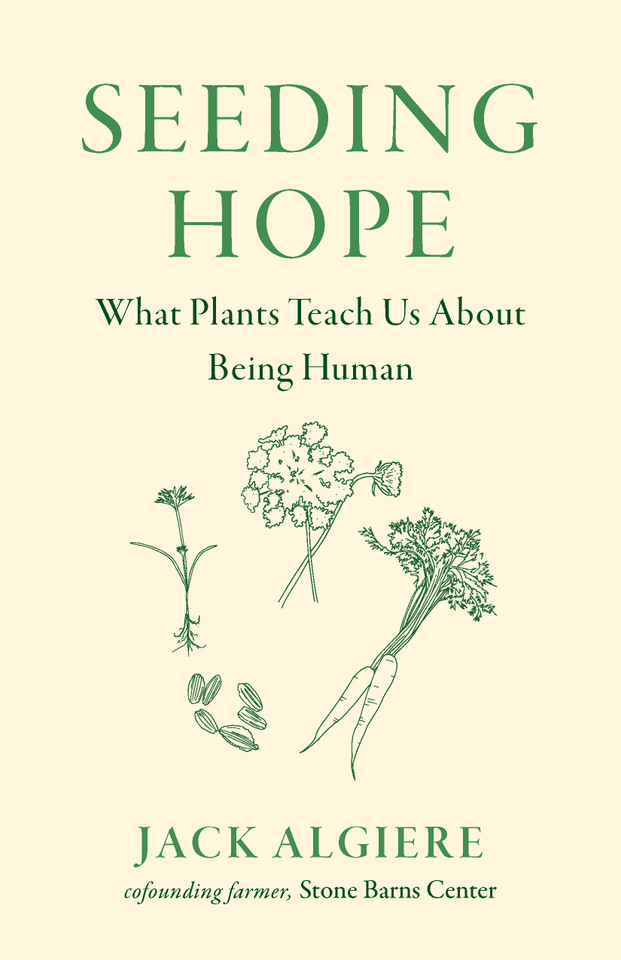 Seeding Hope: What Plants Teach Us About Being Human book cover by Jack  Algiere