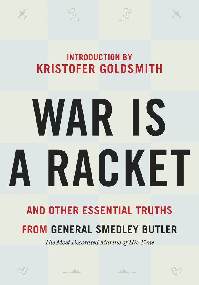 War is a Racket: And Other Essential Truths from General Smedley Butler book cover by Smedley Butler
