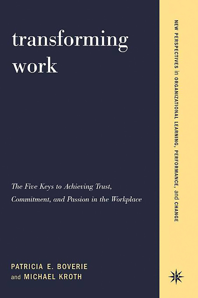 Transforming Work: The Five Keys To Achieving Trust, Commitment, And Passion In The Workplace book cover by Patricia Boverie, Michael Kroth