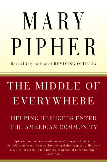 The Middle Of Everywhere: Helping Refugees Enter the American Community book cover by Mary Pipher