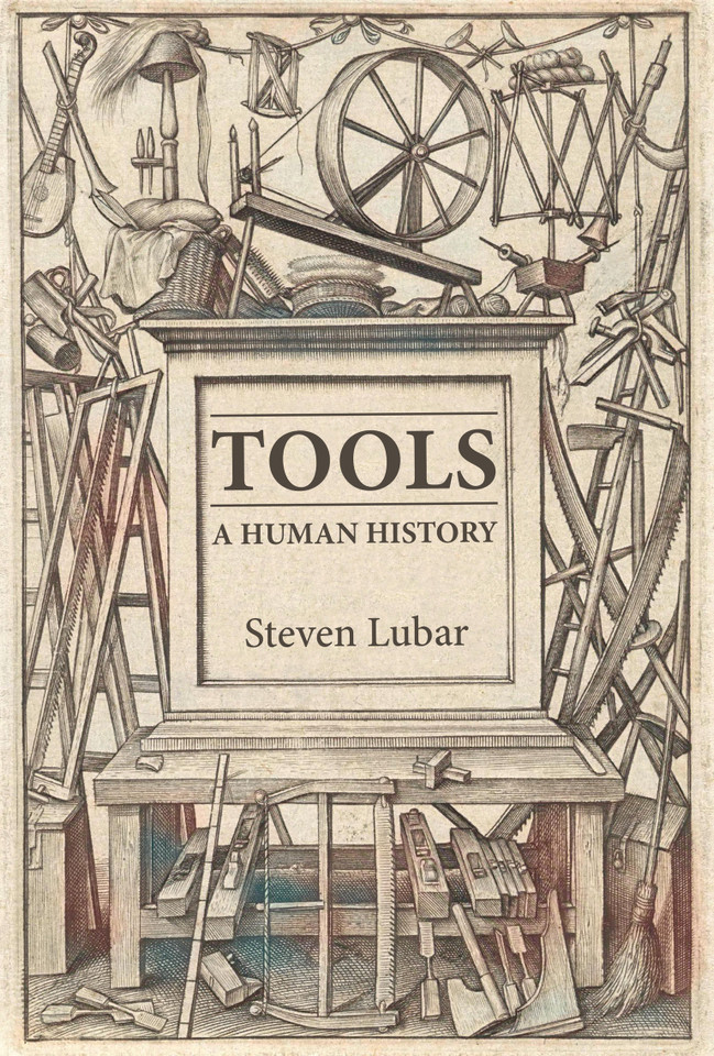 Tools: A Human History book cover by Steven D. Lubar