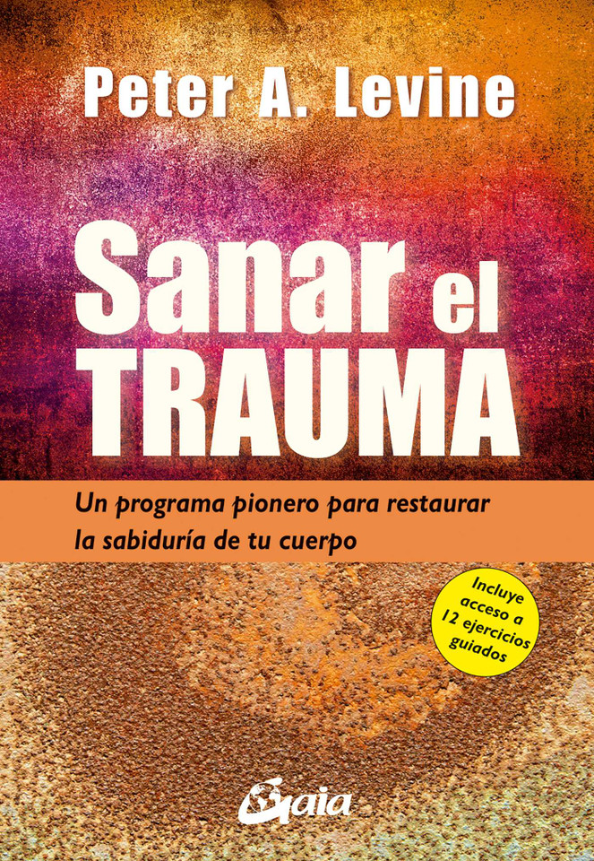 Sanar el trauma: Un programa pionero para restaurar la sabiduría de tu cuerpo book cover by Peter A. Levine