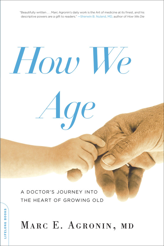 How We Age: A Doctor's Journey into the Heart of Growing Old book cover by Marc E. Argonin