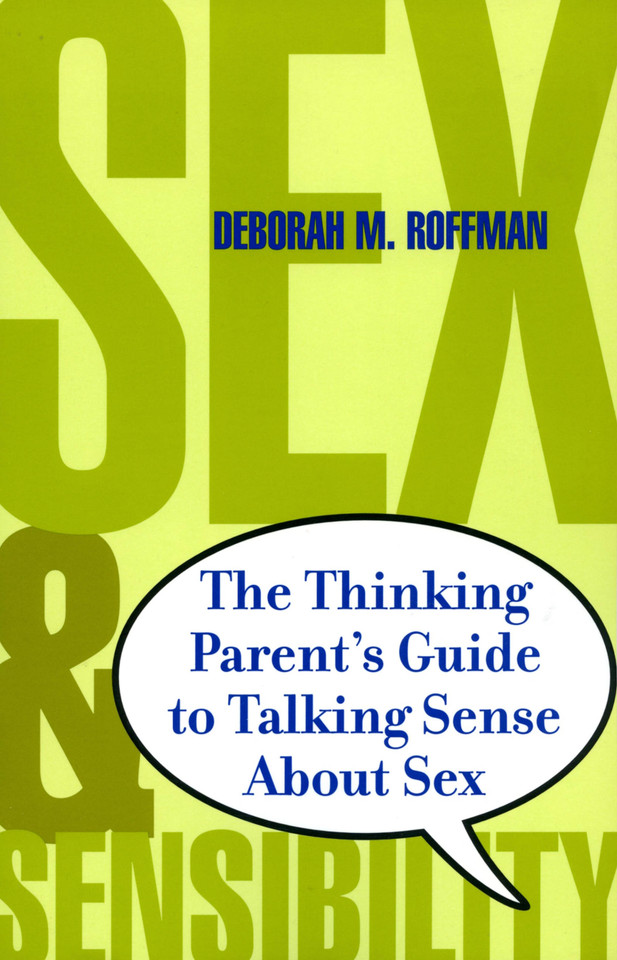Sex And Sensibility: The Thinking Parents Guide To Talking Sense About Sex book cover by Deborah Roffman