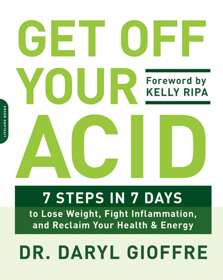 Get Off Your Acid: 7 Steps in 7 Days to Lose Weight, Fight Inflammation, and Reclaim Your Health and Energy book cover by Dr. Daryl Gioffre