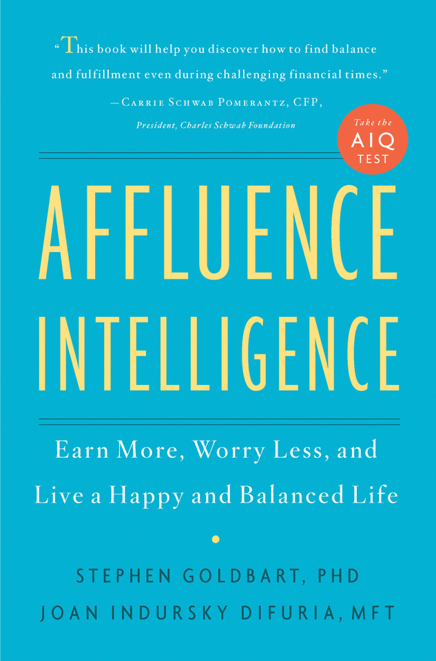 Affluence Intelligence: Earn More, Worry Less, and Live a Happy and Balanced Life book cover by Stephen Goldbart, Joan Indursky DiFuria
