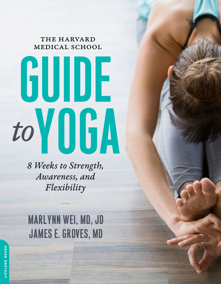 The Harvard Medical School Guide to Yoga: 8 Weeks to Strength, Awareness, and Flexibility book cover by Marlynn Wei, James E. Groves
