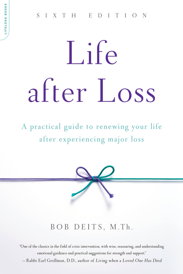 Life after Loss: A Practical Guide to Renewing Your Life after Experiencing Major Loss book cover by Bob Deits