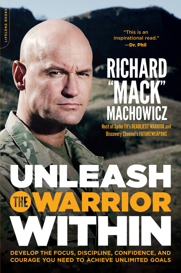 Unleash the Warrior Within: Develop the Focus, Discipline, Confidence, and Courage You Need to Achieve Unlimited Goals book cover by Richard Mack Machowicz