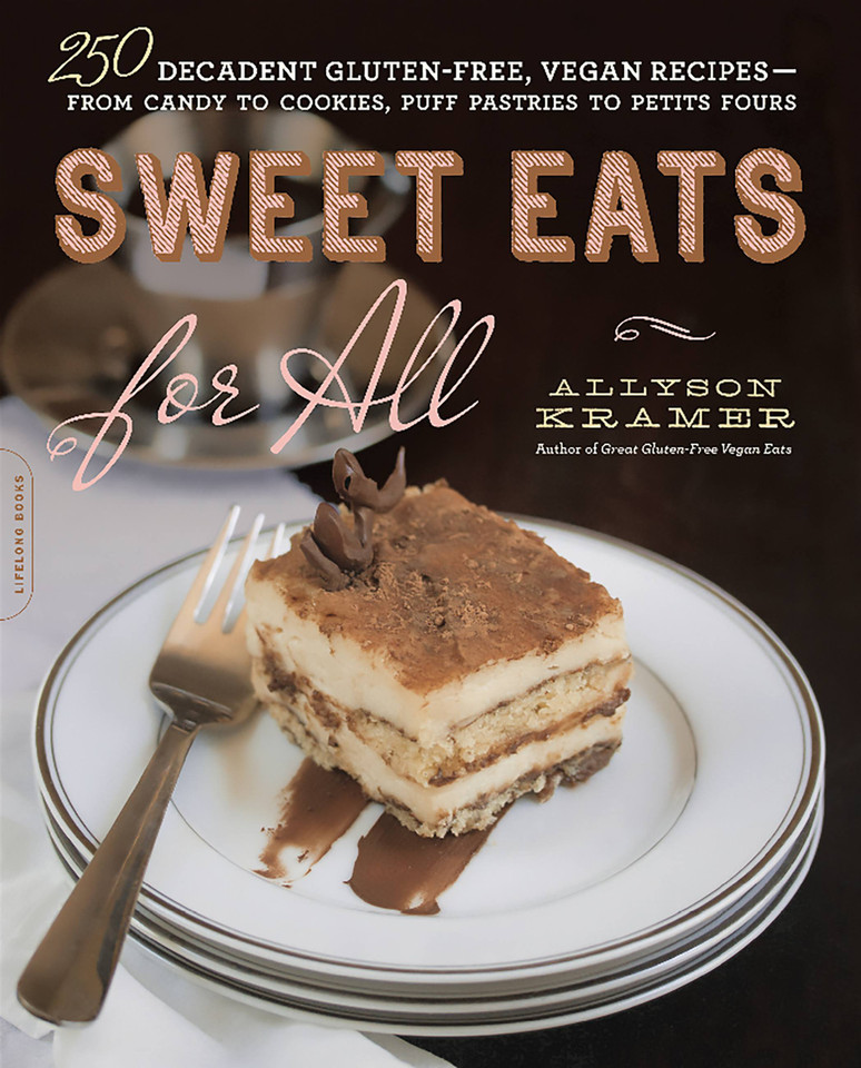 Sweet Eats for All: 250 Decadent Gluten-Free, Vegan Recipes--from Candy to Cookies, Puff Pastries to Petits Fours book cover by Allyson Kramer