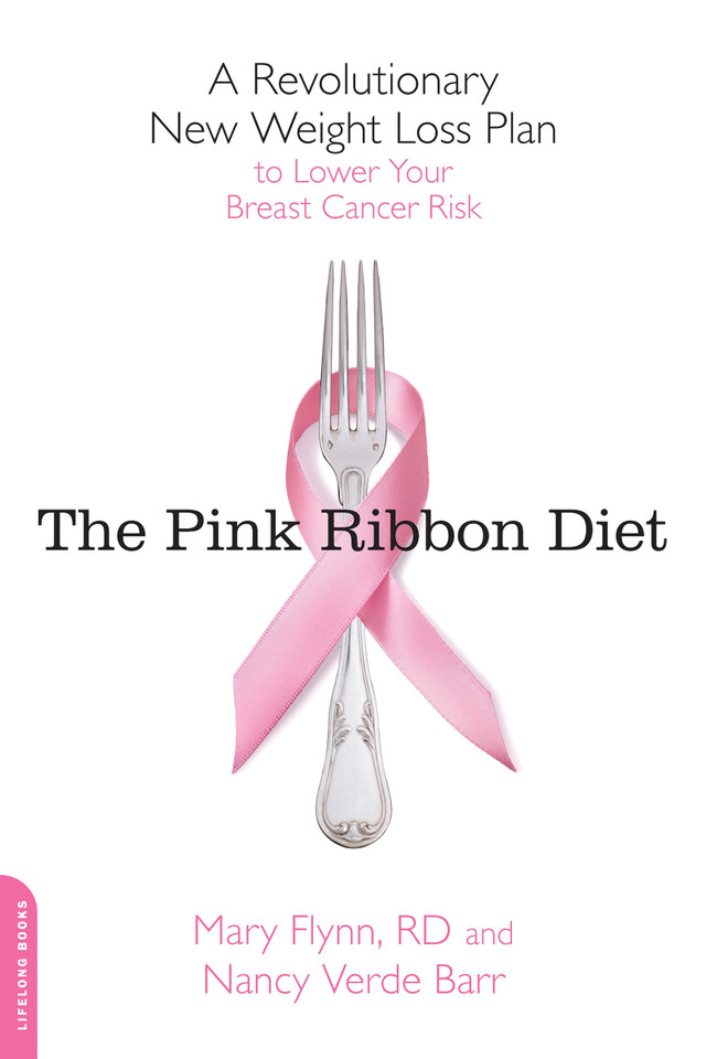 The Pink Ribbon Diet: A Revolutionary New Weight Loss Plan to Lower Your Breast Cancer Risk book cover by Nancy Verde Barr, Mary Flynn