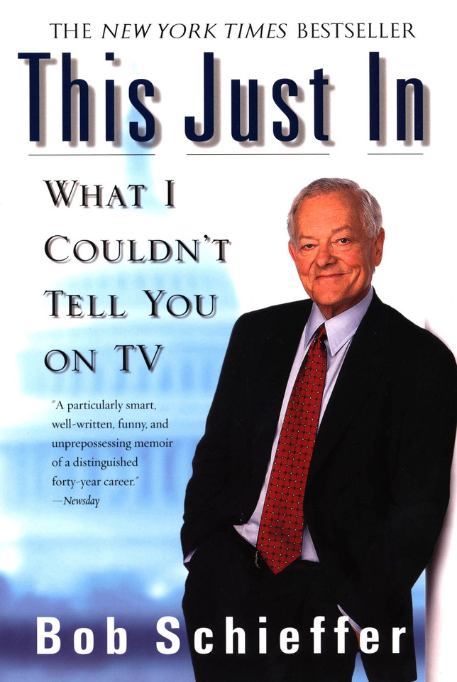 This Just In: What I Couldn't Tell You on TV book cover by Bob Schieffer