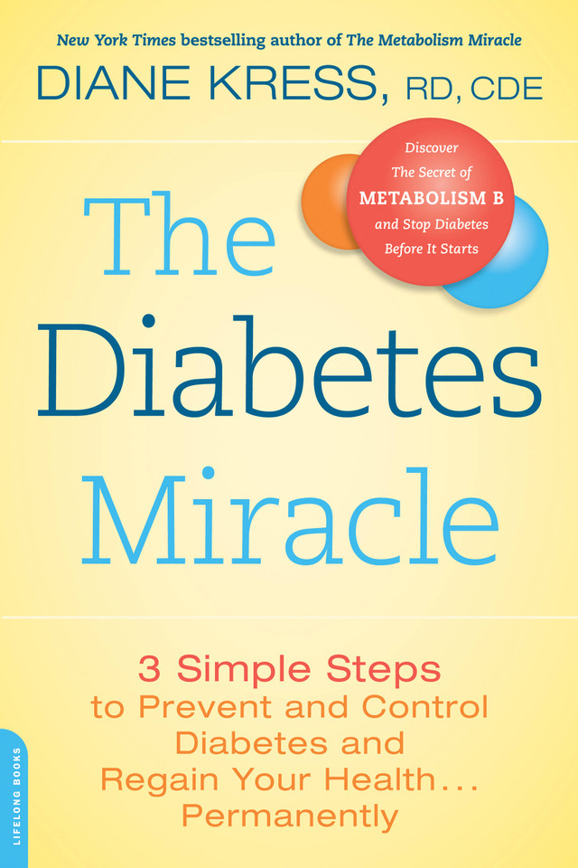 The Diabetes Miracle: 3 Simple Steps to Prevent and Control Diabetes and Regain Your Health . . . Permanently book cover by Diane Kress