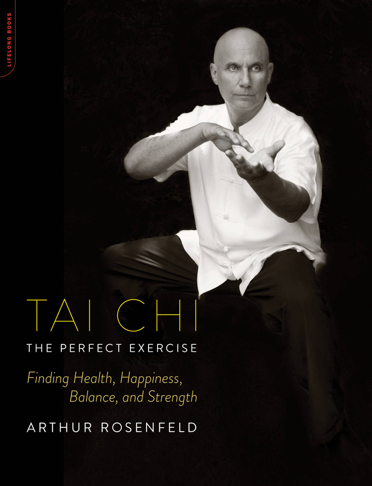 Tai Chi--The Perfect Exercise: Finding Health, Happiness, Balance, and Strength book cover by Arthur Rosenfeld
