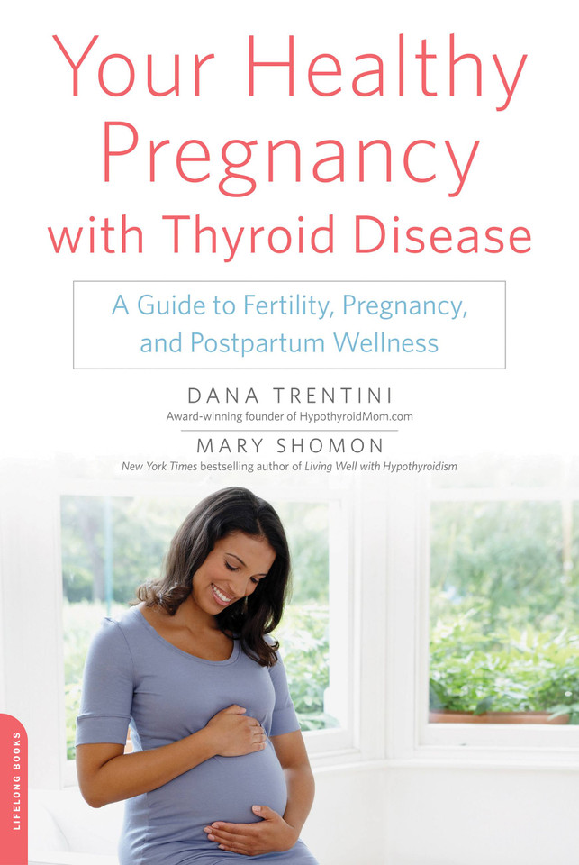 Your Healthy Pregnancy with Thyroid Disease: A Guide to Fertility, Pregnancy, and Postpartum Wellness book cover by Dana Trentini, Mary Shomon