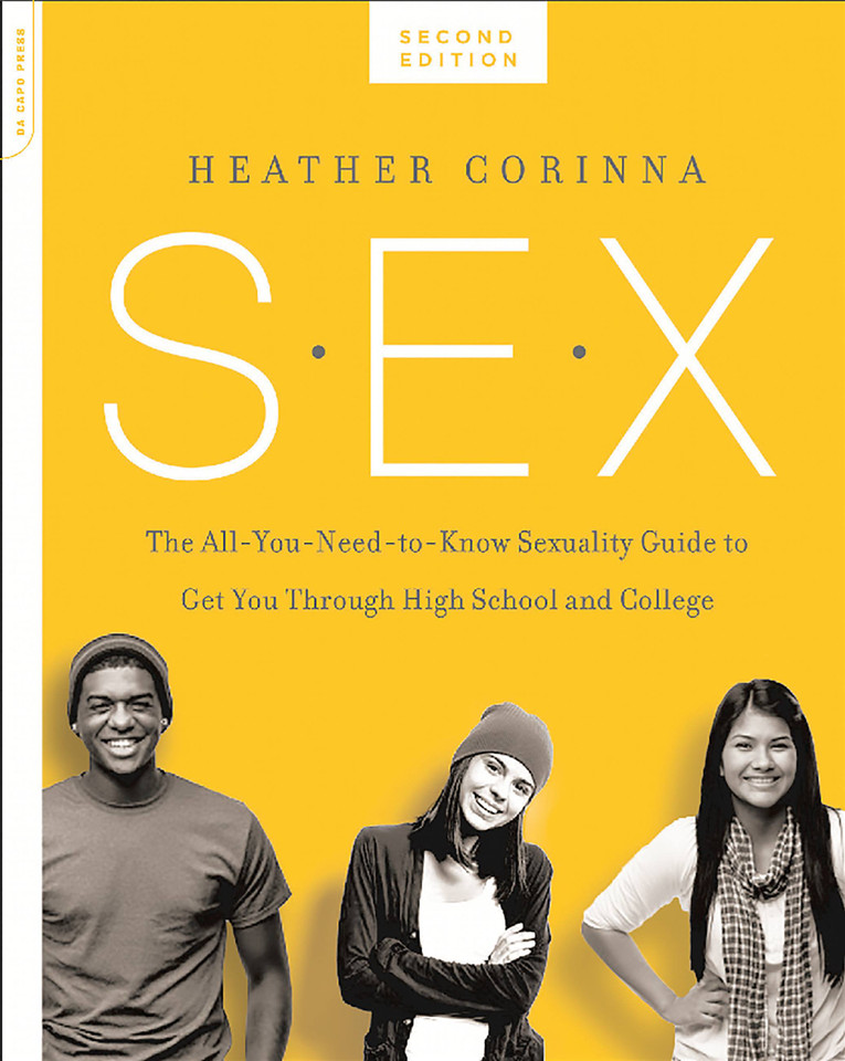 S.E.X., second edition: The All-You-Need-To-Know Sexuality Guide to Get You Through Your Teens and Twenties book cover by Heather Corinna