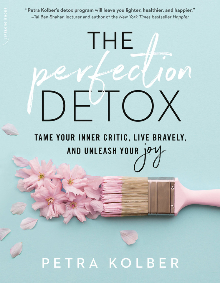 The Perfection Detox: Tame Your Inner Critic, Live Bravely, and Unleash Your Joy book cover by Petra Kolber