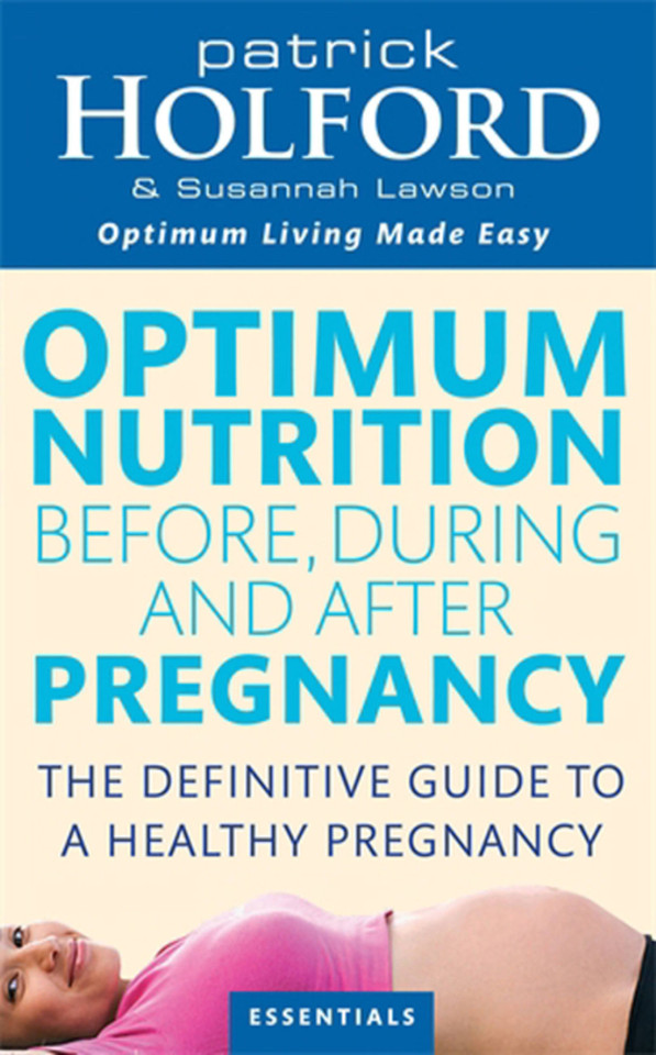 Optimum Nutrition Before, During and After Pregnancy: Achieve Optimum Well-Being for You and Your Baby book cover by Susannah Lawson, Patrick Holford BSc, DipION, FBANT