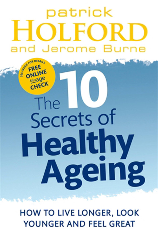The 10 Secrets Of Healthy Ageing: How to Live Longer, Look Younger, and Feel Great book cover by Patrick Holford BSc, DipION, FBANT