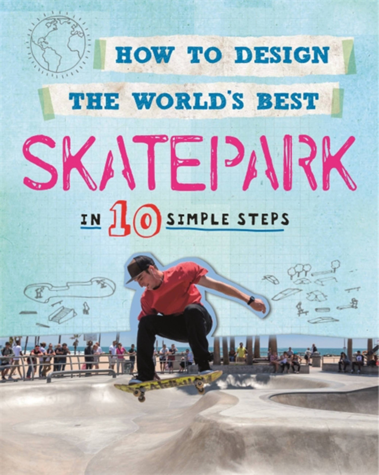 How to Design the World's Best Skatepark: In 10 Simple Steps (How to Design the World's Best) book cover by Paul Mason