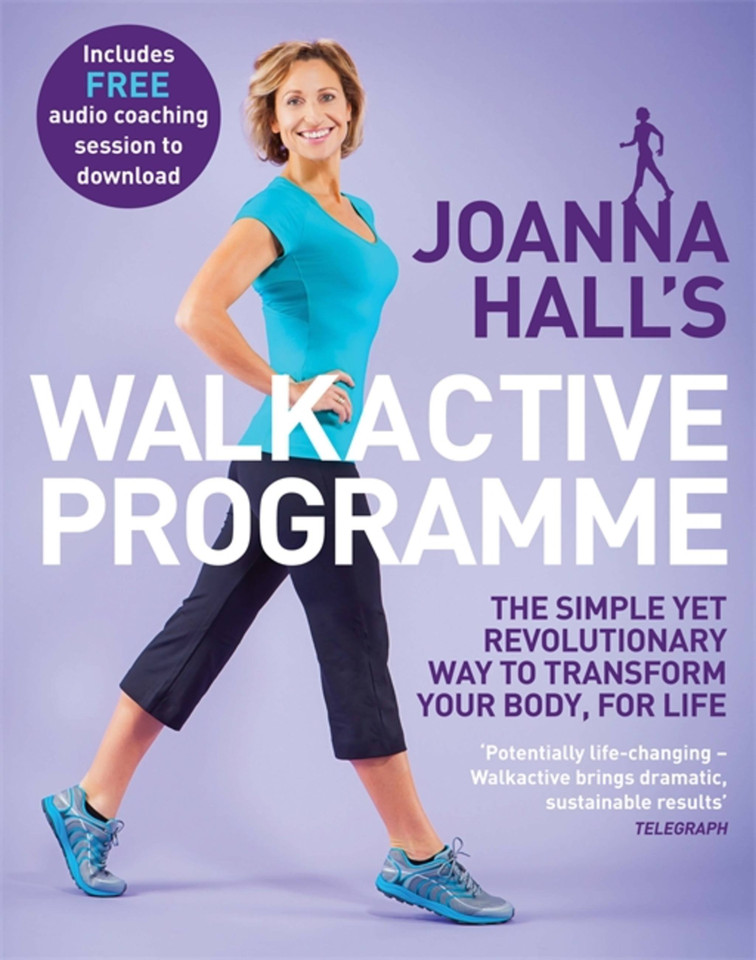 Joanna Hall's Walkactive Programme: The simple yet revolutionary way to transform your body, for life book cover by Lucy Atkins, Joanna Hall