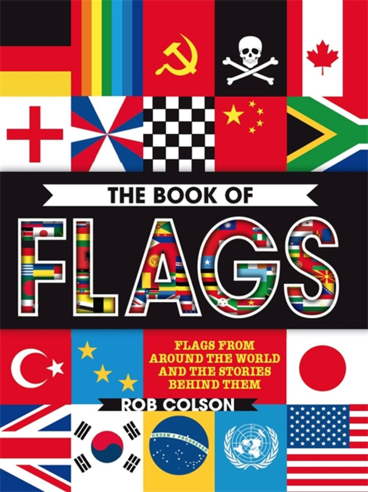 The Book of Flags: Flags from around the world and the stories behind them book cover by Rob Colson