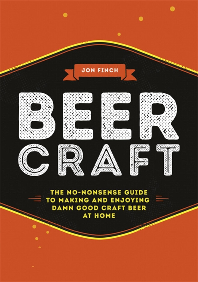 Beer Craft: The no-nonsense guide to making and enjoying damn good craft beer at home book cover by Jon Finch