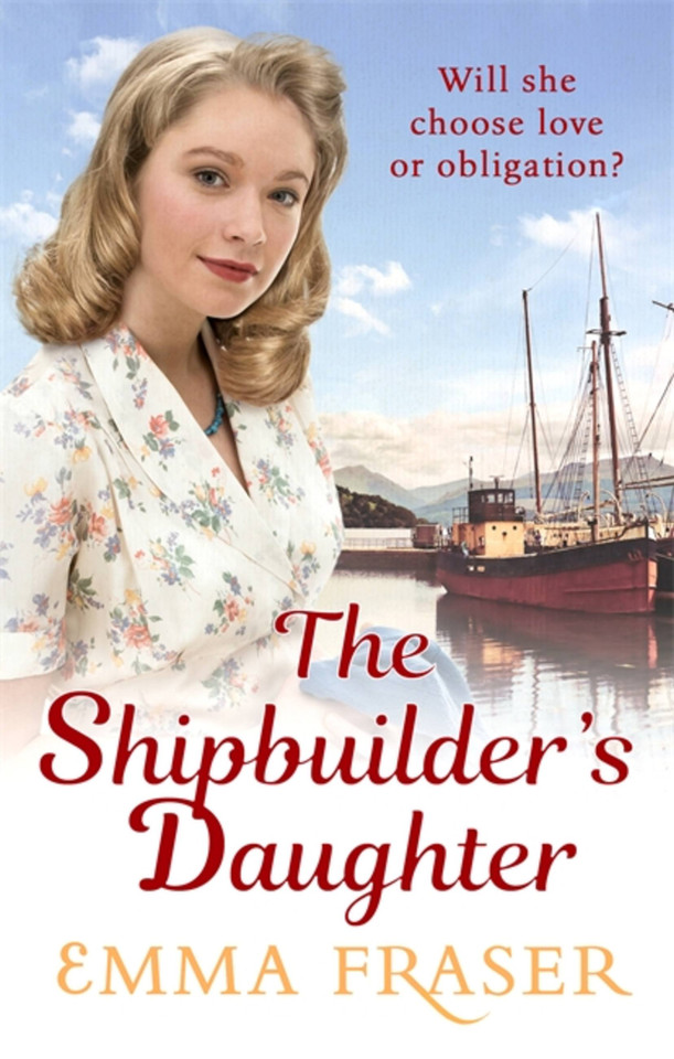 The Shipbuilder's Daughter: A beautifully written, satisfying and touching saga novel book cover by Emma Fraser