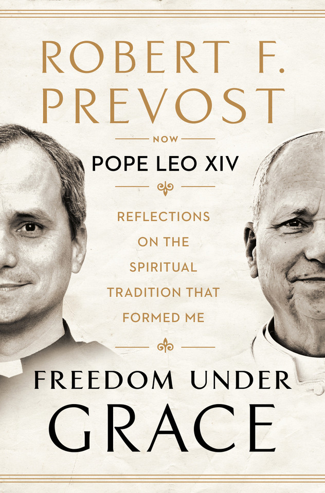 Freedom Under Grace: Reflections on the Spiritual Tradition That Formed Me book cover by Robert Prevost, Pope Leo XIV