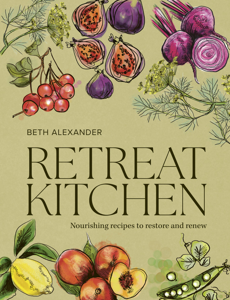 Retreat Kitchen: Nourishing recipes to restore and renew book cover by Beth Alexander