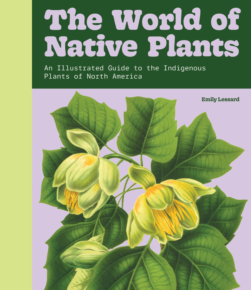 Grow Native: A Practical Guide to Over 100 Native Plants of North America book cover by Emily Lessard
