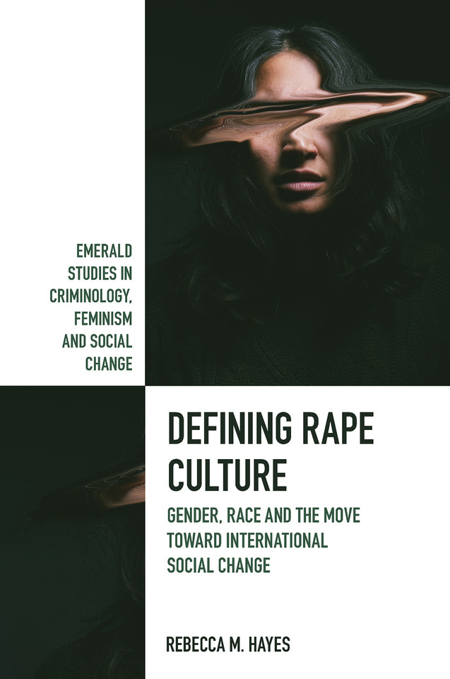 Defining Rape Culture: Gender, Race and the Move Toward International Social Change (Emerald Studies in Criminology, Feminism and Social Change) book cover by Rebecca M. Hayes