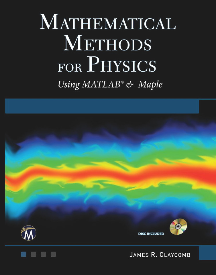 Mathematical Methods for Physics: Using MATLAB and Maple [9781683920984]