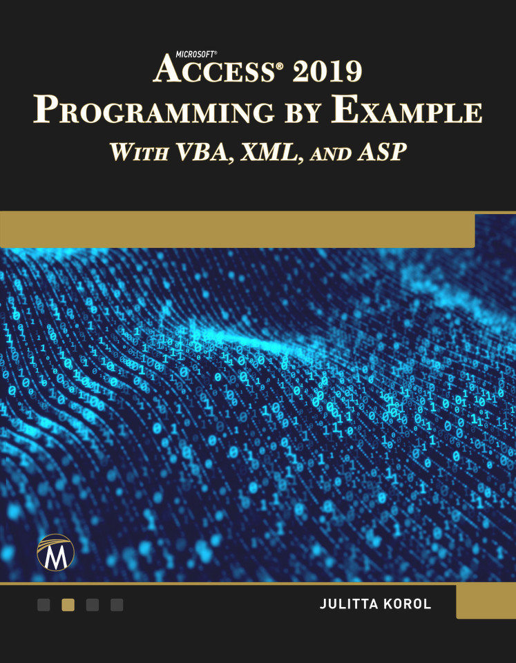 Microsoft Access 2019 Programming by Example with VBA, XML, and ASP [9781683924036]