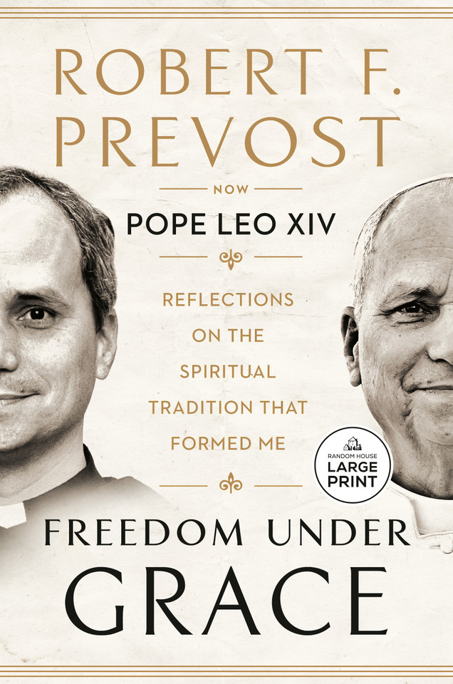 Freedom Under Grace: Reflections on the Spiritual Tradition That Formed Me book cover by Robert Prevost, Pope Leo XIV