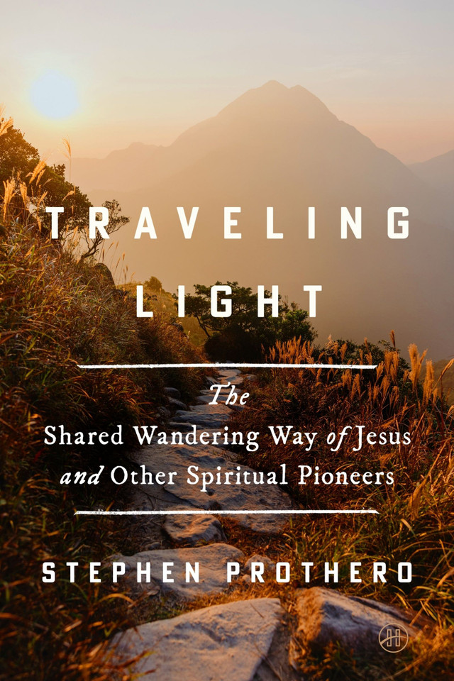 Traveling Light: The Shared Wandering Way of Jesus and Other Spiritual Pioneers book cover by Stephen Prothero