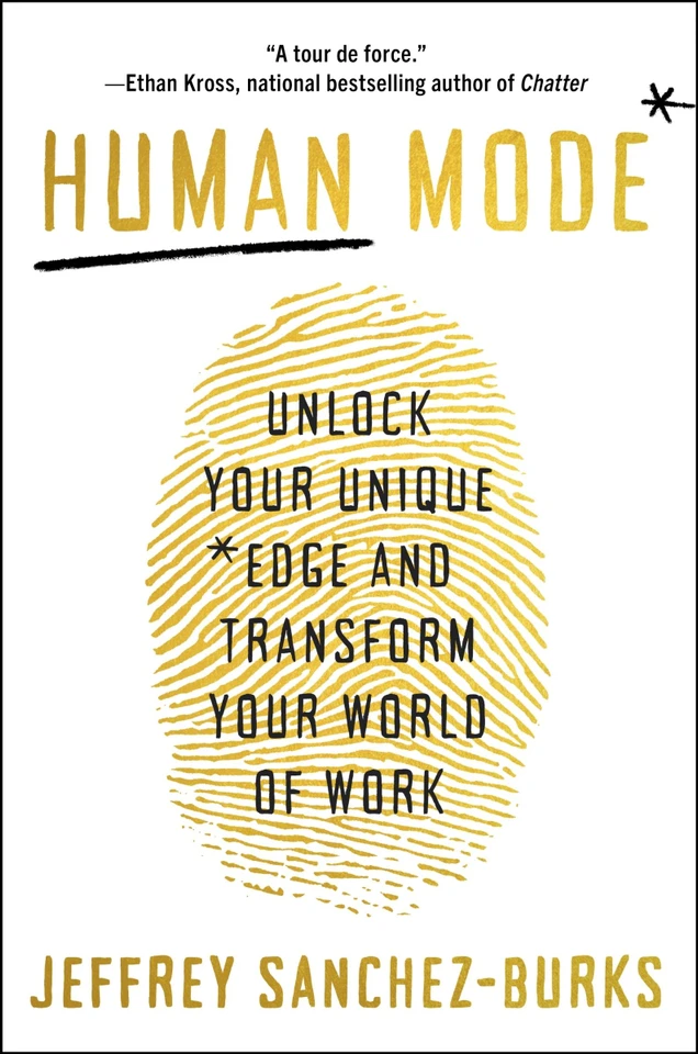 Human Mode: Unlock Your Unique Edge and Transform Your World of Work book cover by Jeffrey Sanchez-Burks, PhD