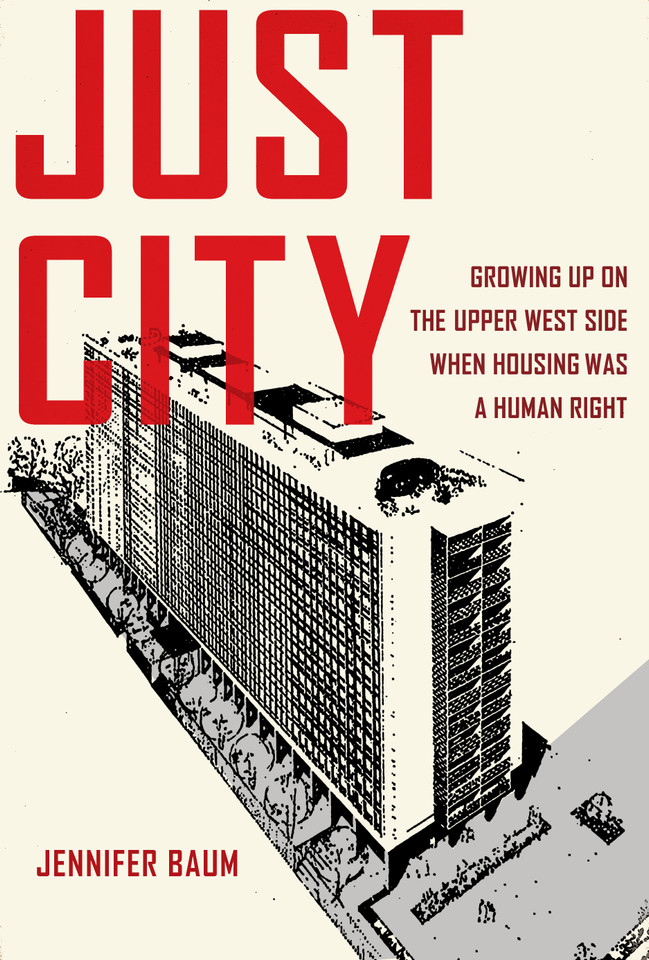 Just City: Growing Up on the Upper West Side When Housing Was a Human Right book cover by Jennifer Baum