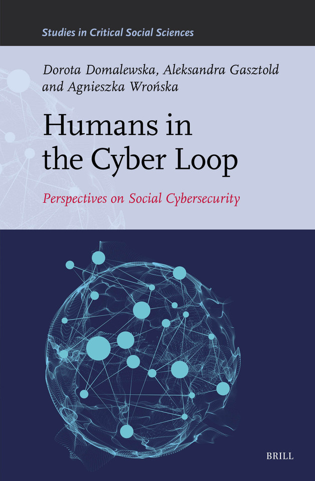 Humans in the Cyber Loop: Perspectives on Social Cybersecurity (Studies in Critical Social Sciences #317) [9789004549890]