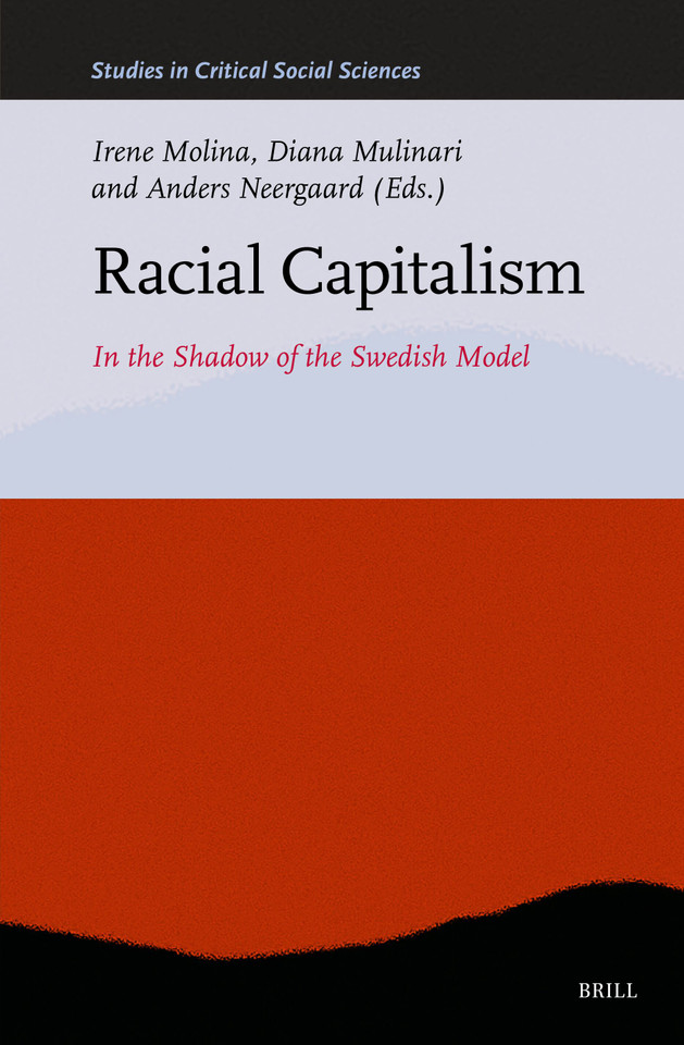 Racial Capitalism: In the Shadow of the Swedish Model (Studies in Critical Social Sciences #358) [9789004757622]