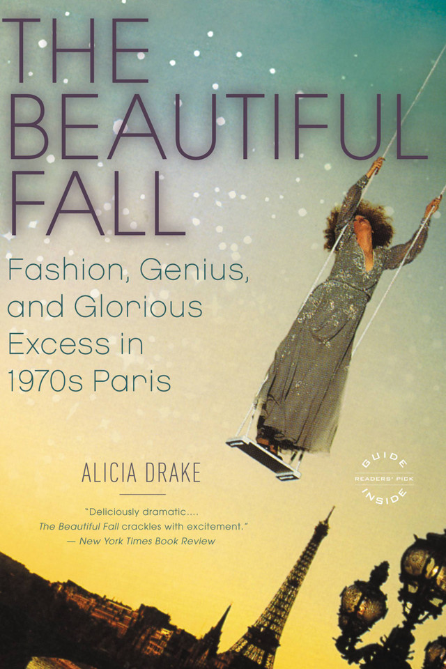 The Beautiful Fall: Fashion, Genius, and Glorious Excess in 1970s Paris book cover by Alicia Drake